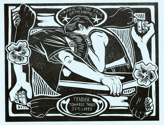 Strong in the Face of My Enemies Tender to Those I've Loved Risograph Print of Original Linocut