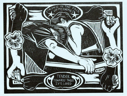 Strong in the Face of My Enemies Tender to Those I've Loved Risograph Print of Original Linocut
